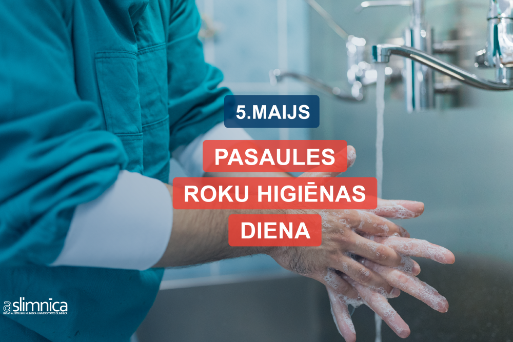 Pasaules roku higiēnas dienā Austrumu slimnīcas speciālisti atgādina: “Roku higiēna ļauj pasargāt sevi un citus no infekciju izplatības!” 