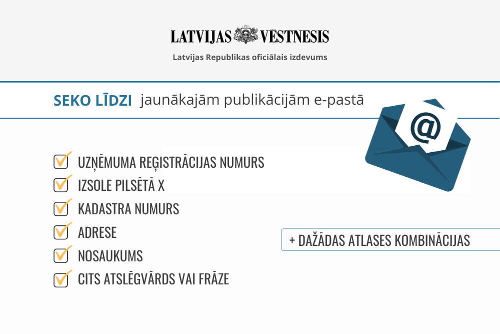 Seko līdzi e-pastā tev atlasītam “Latvijas Vēstneša” saturam!