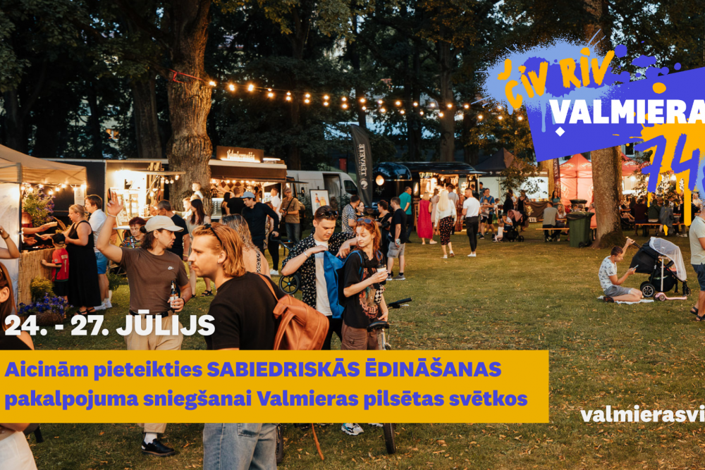 Aicinām pieteikties sabiedriskās ēdināšanas pakalpojuma sniegšanai Valmieras pilsētas svētkos