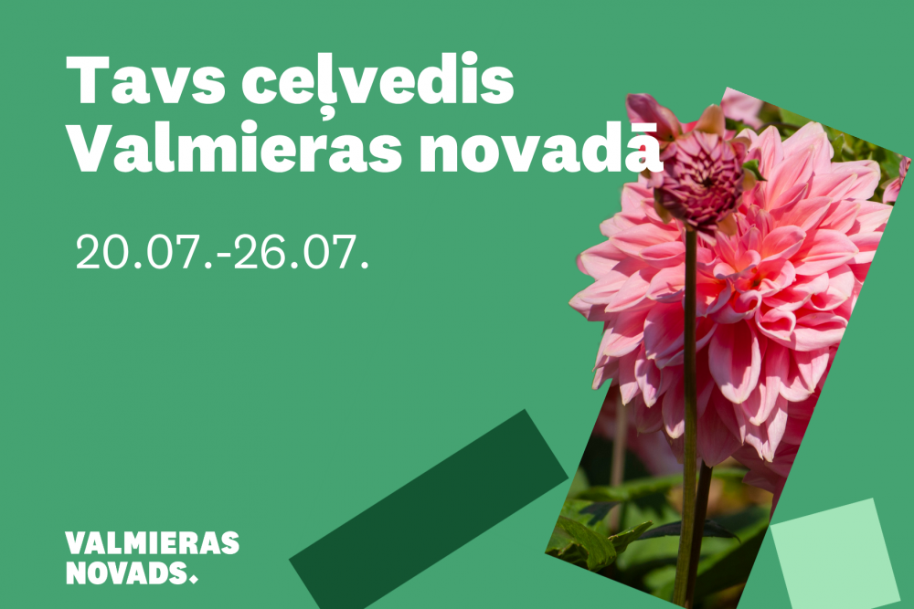 Valmieras novada notikumu apskats no 20. līdz 26. jūlijam