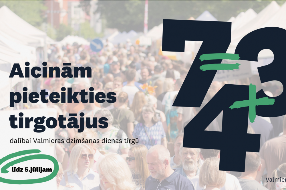Tirgotāji aicināti pieteikties dalībai Valmieras dzimšanas dienas svētku tirgū