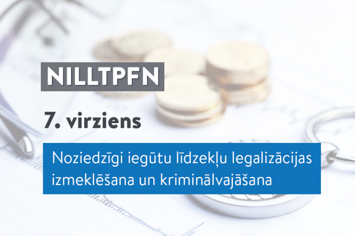 NILLTPFN pasākumu plāna 7. rīcības virziens “Noziedzīgi iegūtu līdzekļu legalizācijas izmeklēšana un kriminālvajāšana” 