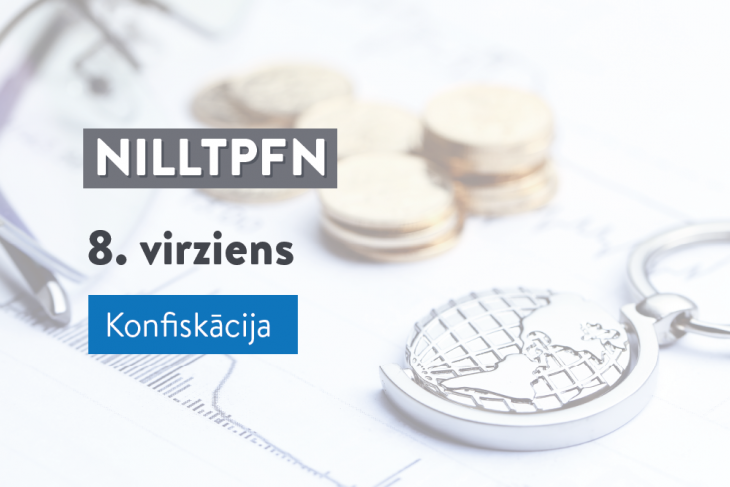 NILLTPFN pasākumu plāna 8. rīcības virziens “Konfiskācija”