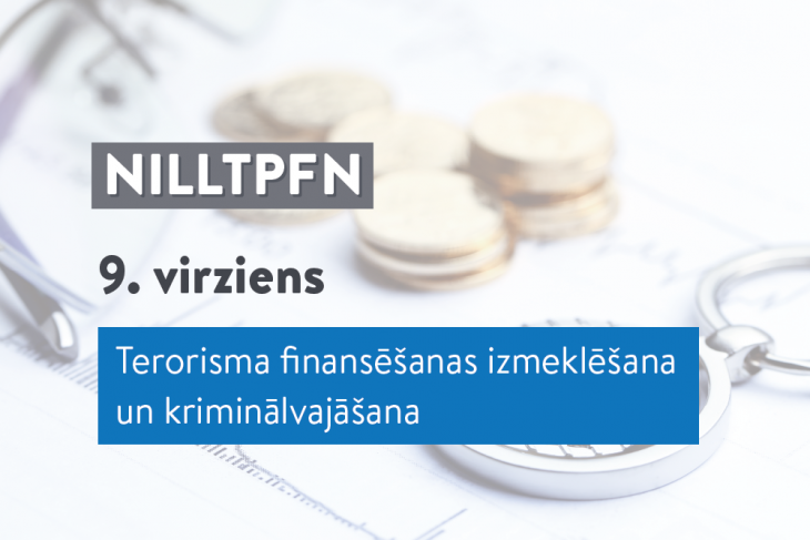 NILLTPFN pasākumu plāna 9. rīcības virziens “Terorisma finansēšanas izmeklēšana un kriminālvajāšana”