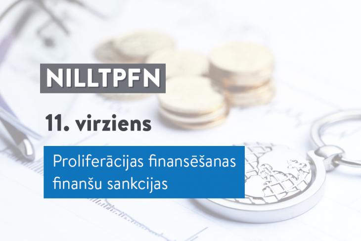 NILTPFN pasākumu plāna 11. rīcības virziens “Proliferācijas finansēšanas finanšu sankcijas”  