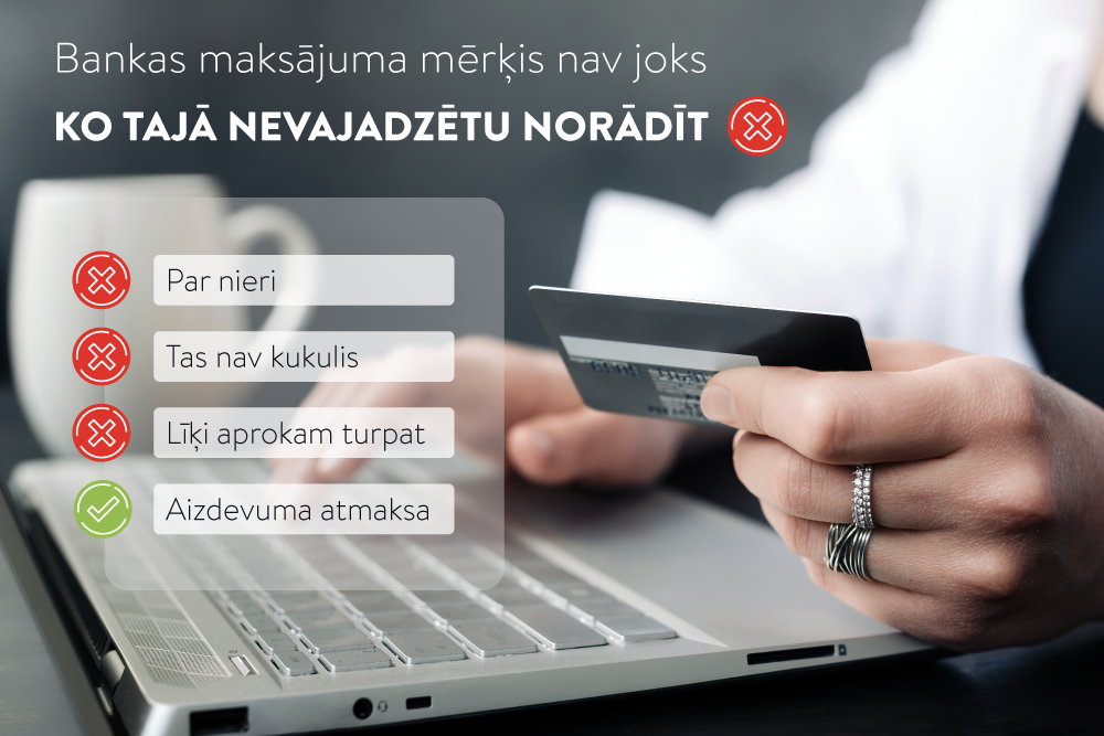Bankas maksājuma mērķis nav joks – ko tajā nevajadzētu norādīt 